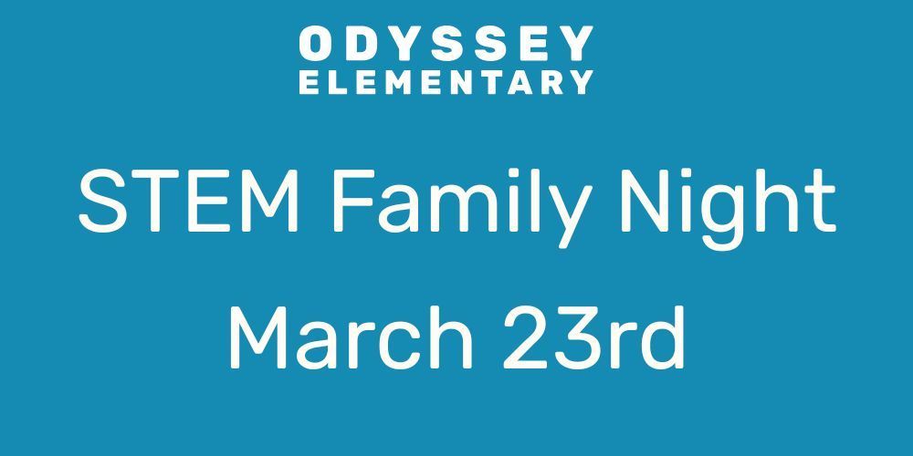 Odyssey Elementary Stem Family Night March 23rd