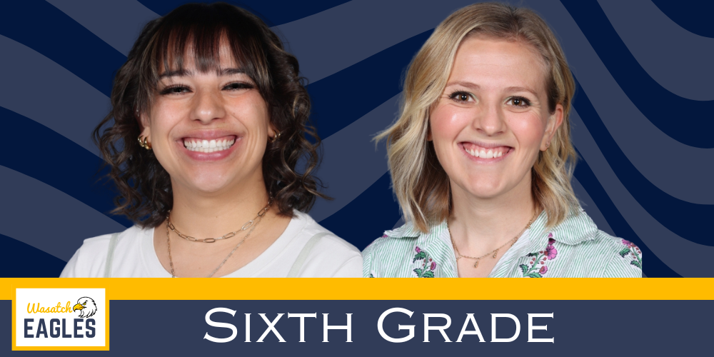 Portrait graphic of two sixth grade teachers standing side by side against a blue patterned background. The bottom banner displays the Wasatch Eagles logo and the text “Sixth Grade.” The photo is used to introduce the sixth grade teaching team, Ms. Scadlock and Ms. Trujillo.