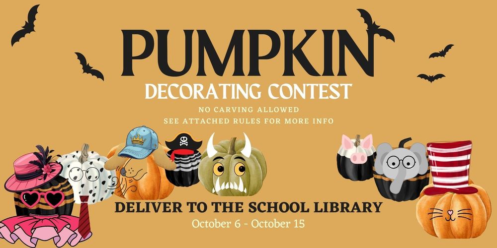 Pumpkin decorating Contest. No carving allowed. See attached rules for more info. deliver to library october 6 - 15