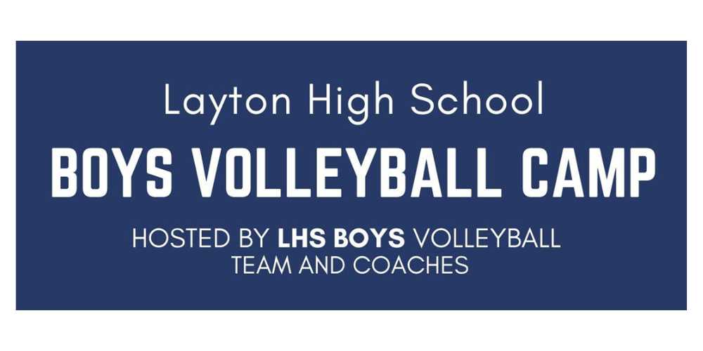 layton high school boys volleyball camp hosted by lhs boys volleyball team and coaches