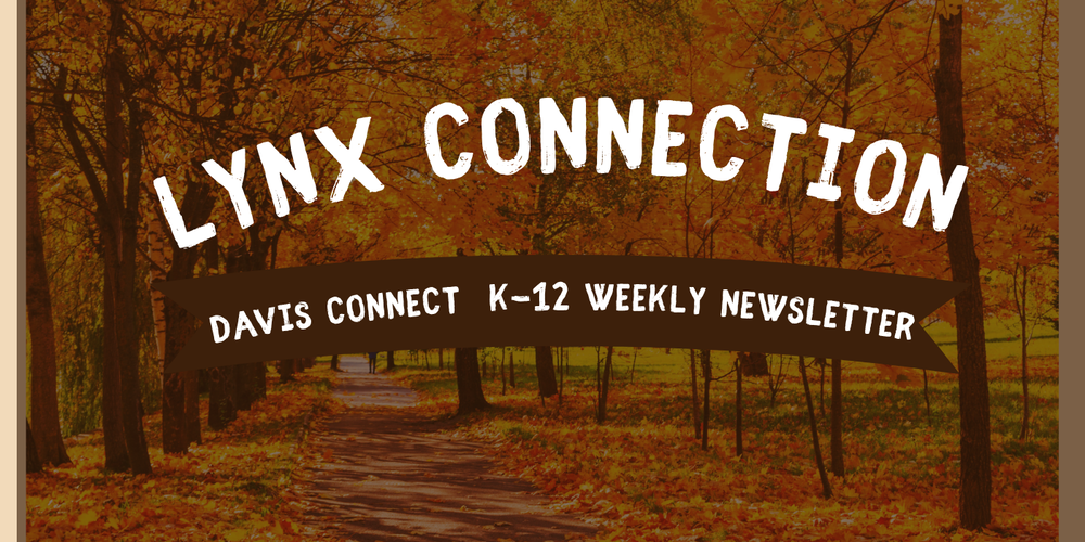 Lynx Connection Davis Connect K-12 Weekly Newsletter