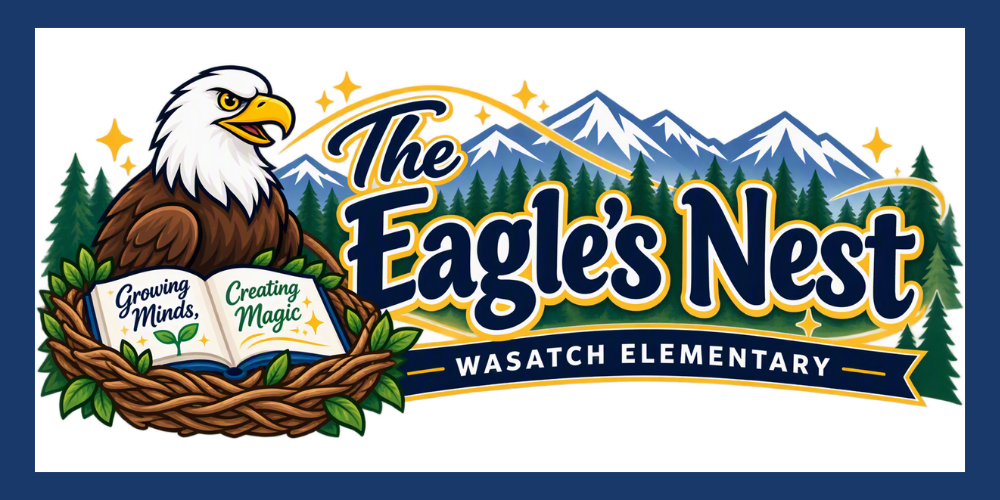 Colorful newsletter banner for Wasatch Elementary titled “The Eagle’s Nest.” A large bald eagle sits in a woven nest on the left beside an open book displaying the school theme, “Growing Minds, Creating Magic.” Behind the title are blue mountains, evergreen trees, and gold sparkling swirls. The words “The Eagle’s Nest” appear prominently in navy blue with gold and white outlines across the center. A navy banner below reads “Wasatch Elementary.” The design uses the school colors of navy, gold, white, green, and brown and is set on a light gray background with a navy border.