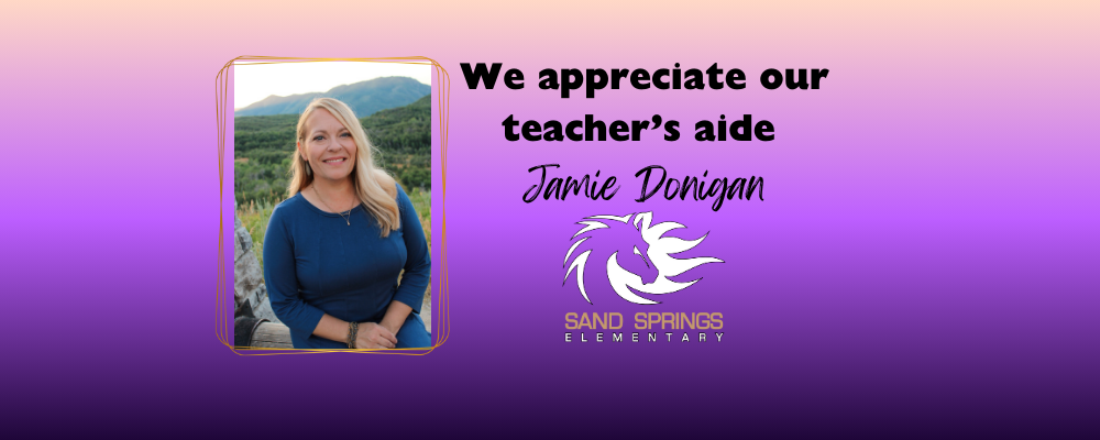 We appreciate our teacher's aide Jamie Donigan