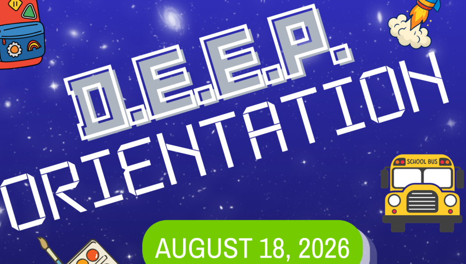 DEEP orientation August 18, 2026 6:00 to 7:00PM
