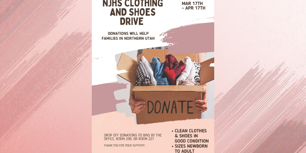 image of someone holding a box that says donate. the box has clothes folded up inside the box. njhs clothing and shoes drive donations will help families in northern utah mar 17th - apr 17th drop off donations to bins by the office, room 209 or room 227 thank you for your support! clean clothes & shoes in good condition sizes newborn to adult