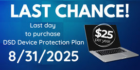 Last Chance to purchase DSD Device Protection Plan s August 31, 2025