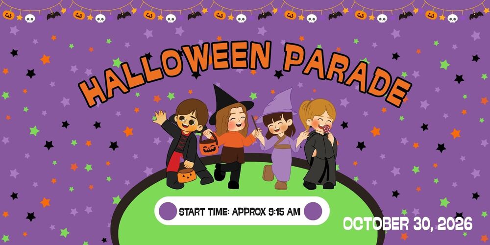 Halloween Parade, October 30, 2026, Start Time: Approx 9:15 am