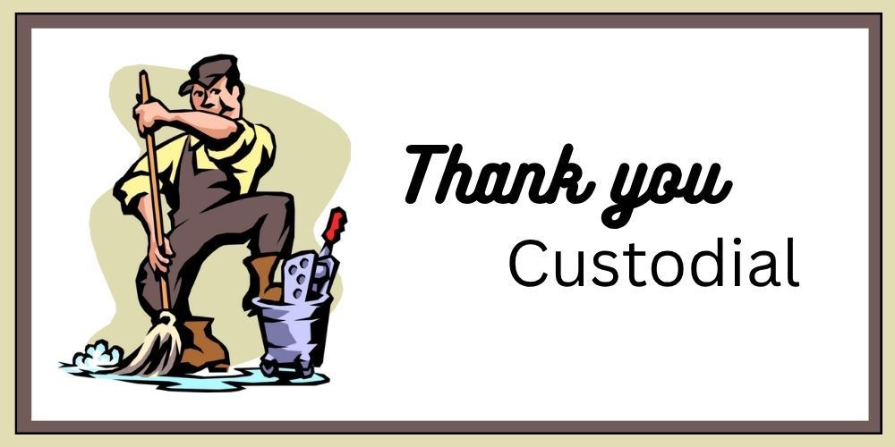 Cartoon pictures of a custodian holding a mop. Words say "Thank you Custodial".