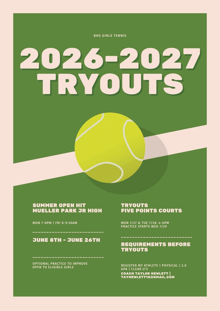 BHS Girls Tennis 2026-2027  Summer “open hit” at Mueller Park Junior High Courts:    Mondays: 7:00-8:00 pm Fridays: 8:00-9:30 am Summer open hit will start on Monday, June 8th and go through Friday June 26th. We will not hold open hit during July.     Open hit is optional, but will be a great opportunity to practice and help improve your game before tryouts. Any girl who will be eligible to try out for the team in the fall is able to come to open hit.     Tryouts at Five Points Tennis Courts:  Monday, July 27th -  4:00-6:00pm Tuesday, July 28th -  4:00-6:00pm For those girls who make the team, practice will start on Wednesday, July 29th   *Please remember, anyone trying out MUST complete the following before the 1st day of tryouts:   Register My Athlete (www.registermyathlete.com/login) Physical - The school offers free physicals, date TBD.  You must be academically eligible to play (2.0 Term 4 GPA or higher, no more than 1 “F” or failing grade and you must stay eligible throughout the season) You must have all U’s cleared to play ***If you don’t have all things mentioned above complete, you will not be able to tryout!   Please reach out directly to Coach Taylor Hewlett if you have any questions! tayhewlett18@gmail.com.