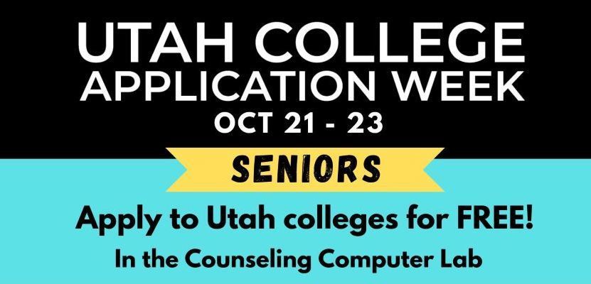 Utah College Application Week October 21-23 Apply to Utah colleges for free senios in the counseling computer lab