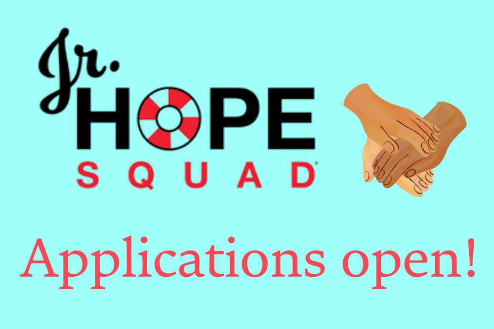 "Jr. Hope Squad Applications open!" Three hands stacked on top of each other.