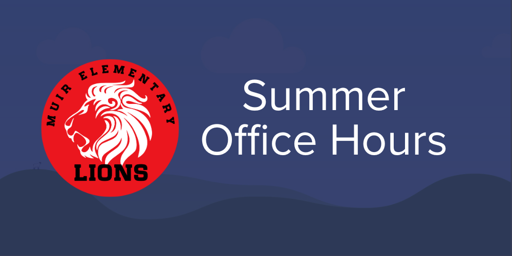 Muir Elementary Summer Office Hours