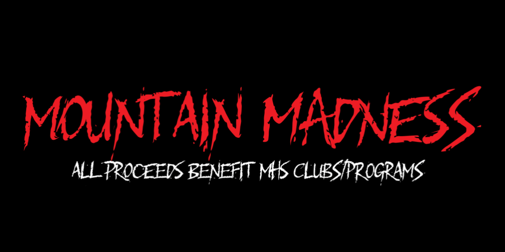 Mountain Madness - All proceeds benefit MHS clubs/programs