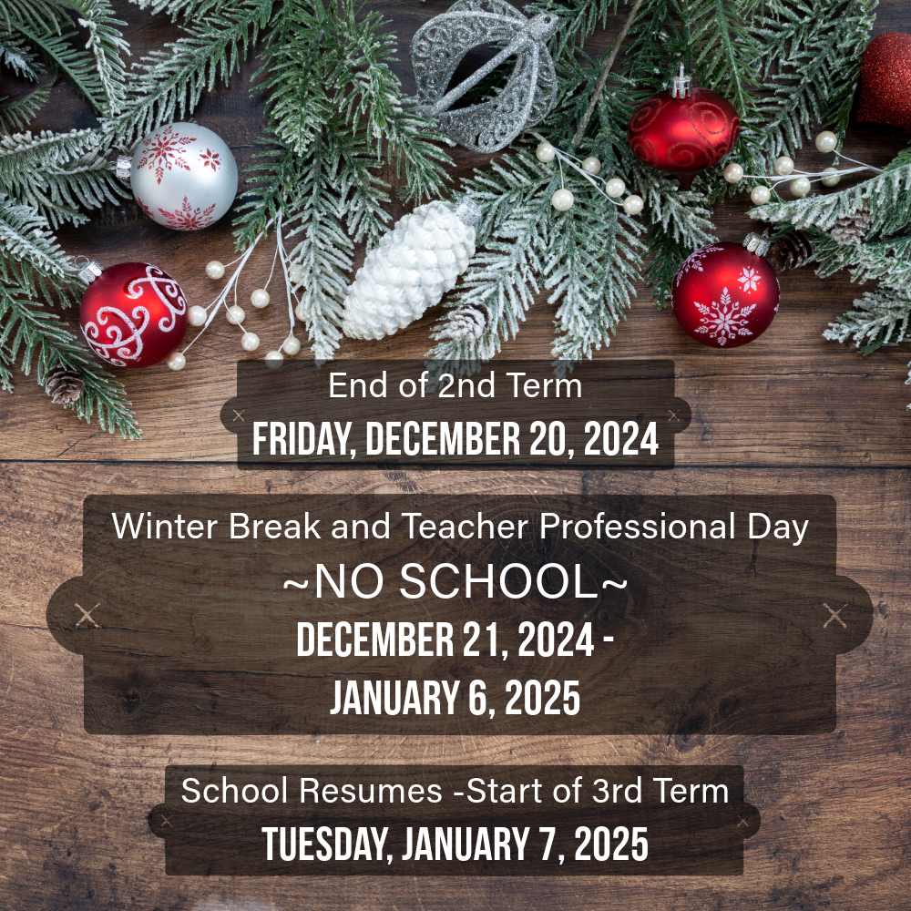 Background image of a pine tree with red and white ornaments. Text reads, "End of 2nd term on Friday, December 20, 2024. Winter Break and Teacher Professional Day, no school, December 21, 2024-January 6, 2025. School Resumes for start of 3rd term on Tuesday, January 7, 2025."