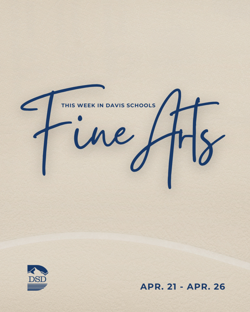 A tan graphic that says: "This Week in Davis Schools Fine Arts." with a DSD logo in the bottom left and "Apr. 21 - Apr. 26" on the bottom right.