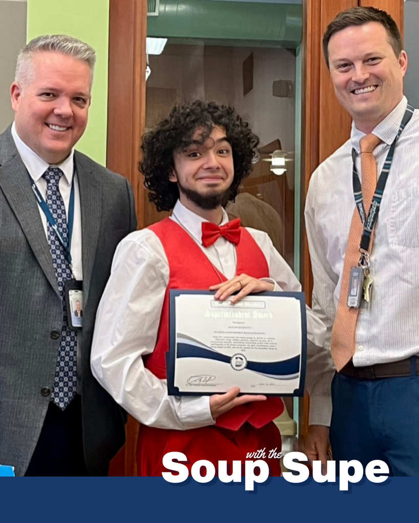 A photo with a student, principal and the superintendent. There are words that say: "Soup with the Supe."