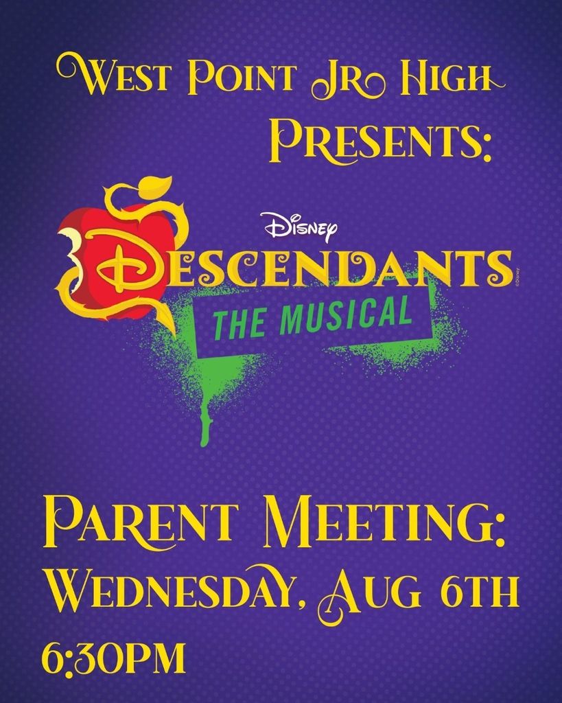 West Point JR high presents: disney decendants the musical parent meeting wednesday aug 6th 6:30 PM