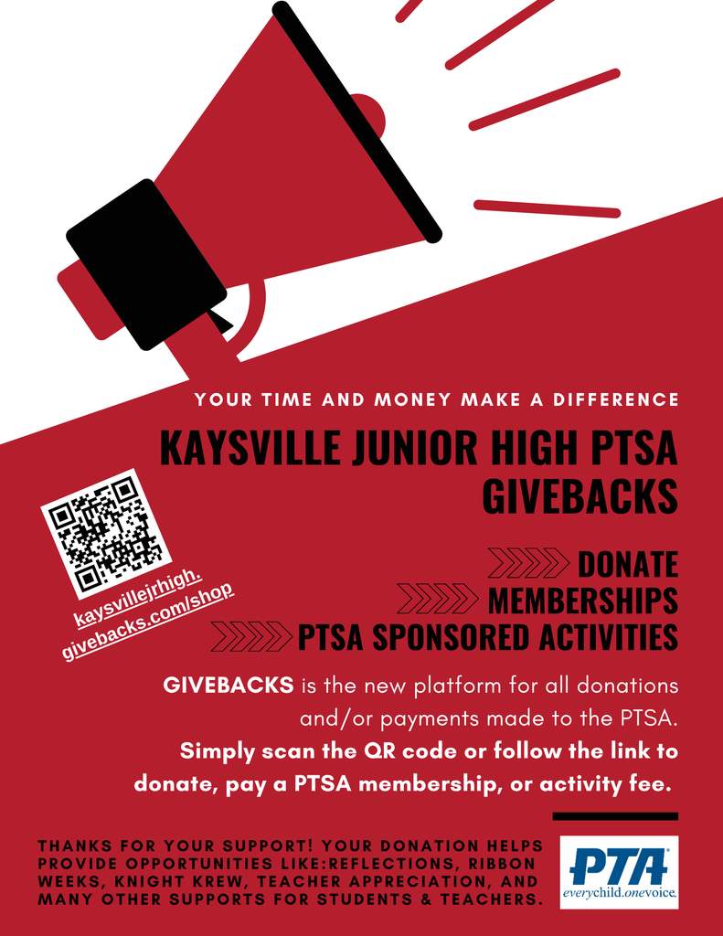 Image of a megaphone and a qr code your time and money make a difference kaysville junior high ptsa givebacks donate memberships ptsa sponsored activities giveback is the new platform for all donations and/or payments made to the PTSA. Simply scan the QR code or follow the link to donate, pay a PTSA membership, or activity fee. Thanks for your support! your donation helps provide opportunities like reflections, ribbon weeks, knight krew, teacher appreciation, and many other supports for students & teachers. kaysvillejrhigh.givebacks.com/shop PTA every child, one voice