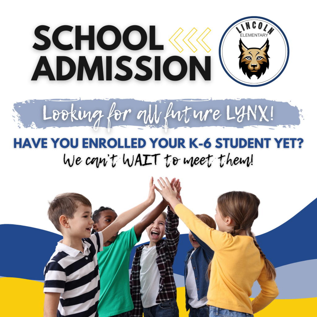 School Admission Looking for All Future Lynx Have you Enrolled Your K-6 Student Yet? We Can't WAIT to meet them!