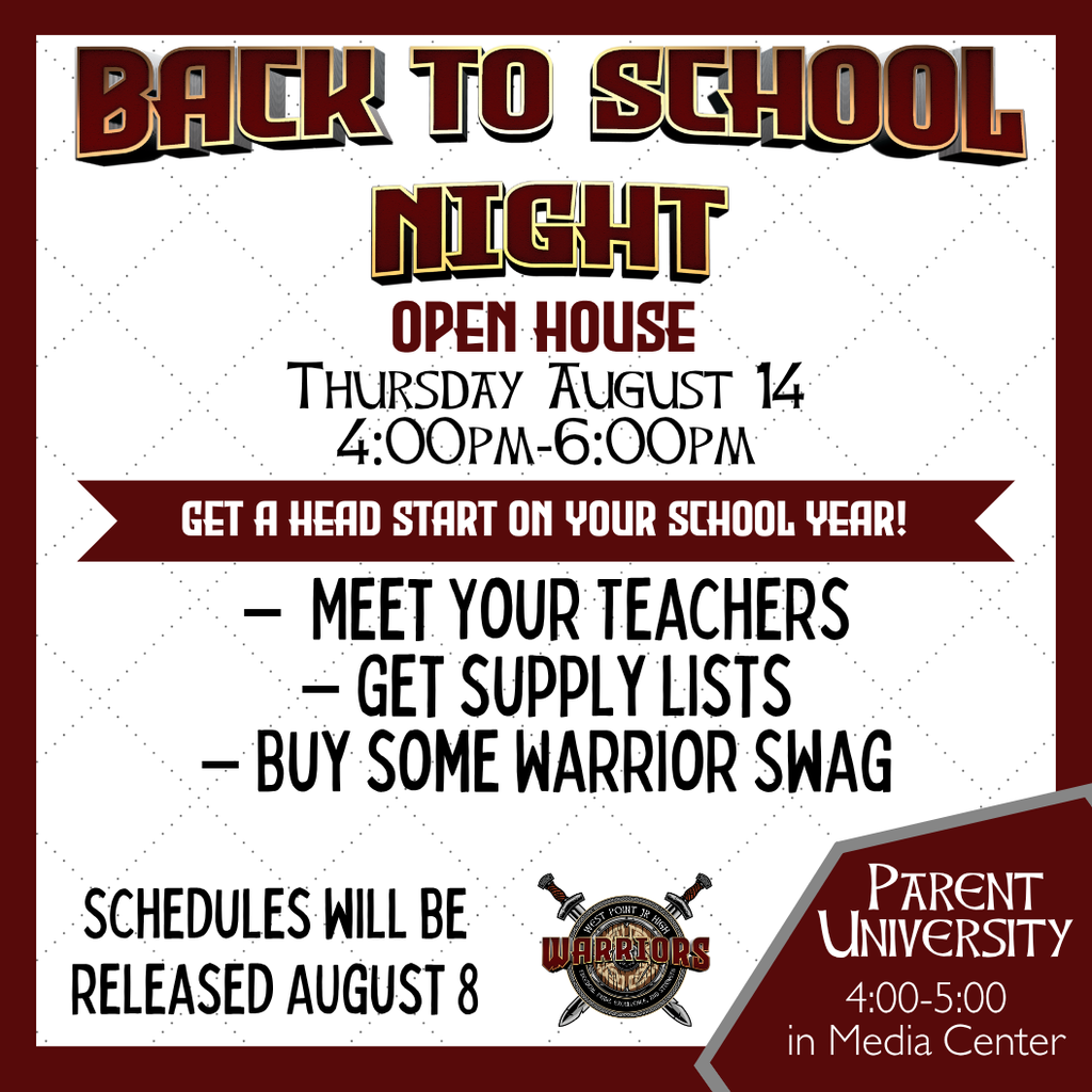 Get a Head Start on your School Year! Thursday August 14 4:00pm-6:00pm –  Meet Your Teachers – Get supply lists – Buy some Warrior Swag Schedules will be released AUgust 8 Parent University 4:00-5:00 in Media Center Open House