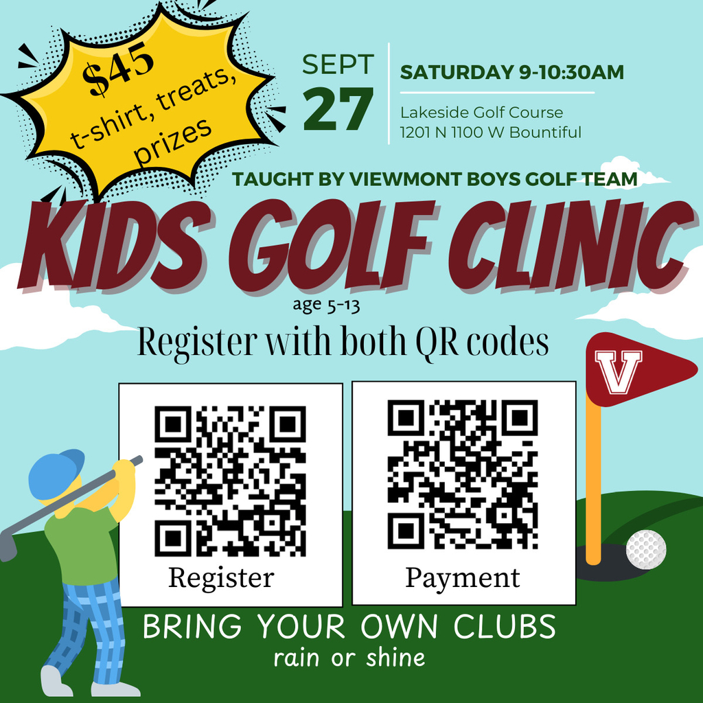 Here’s alt text for the image:  "Flyer for a Kids Golf Clinic taught by the Viewmont Boys Golf Team. Event is Saturday, September 27, from 9:00 to 10:30 AM at Lakeside Golf Course, 1201 N 1100 W, Bountiful. Cost is \$45, which includes a t-shirt, treats, and prizes. For ages 5–13. Participants should bring their own clubs, rain or shine. Two QR codes are shown: one labeled 'Register' and one labeled 'Payment.' Background includes cartoon golfer, golf flag with letter V, and clouds."