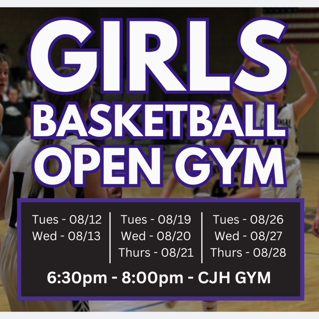 girls playing basketball in the background.  White words with purple outline that say Girls Basketball Open Gym.  Black rectangle with purple outline with dates and time of open gym - Tues - 08/12, Wed - 08/13, Tues - 08/19, We - 08/20, Thurs - 08/21, Tues - 08/26, Wed - 08/27, Thurs - 08/28 - 6:30pm - 8:00pm - CJH GYM