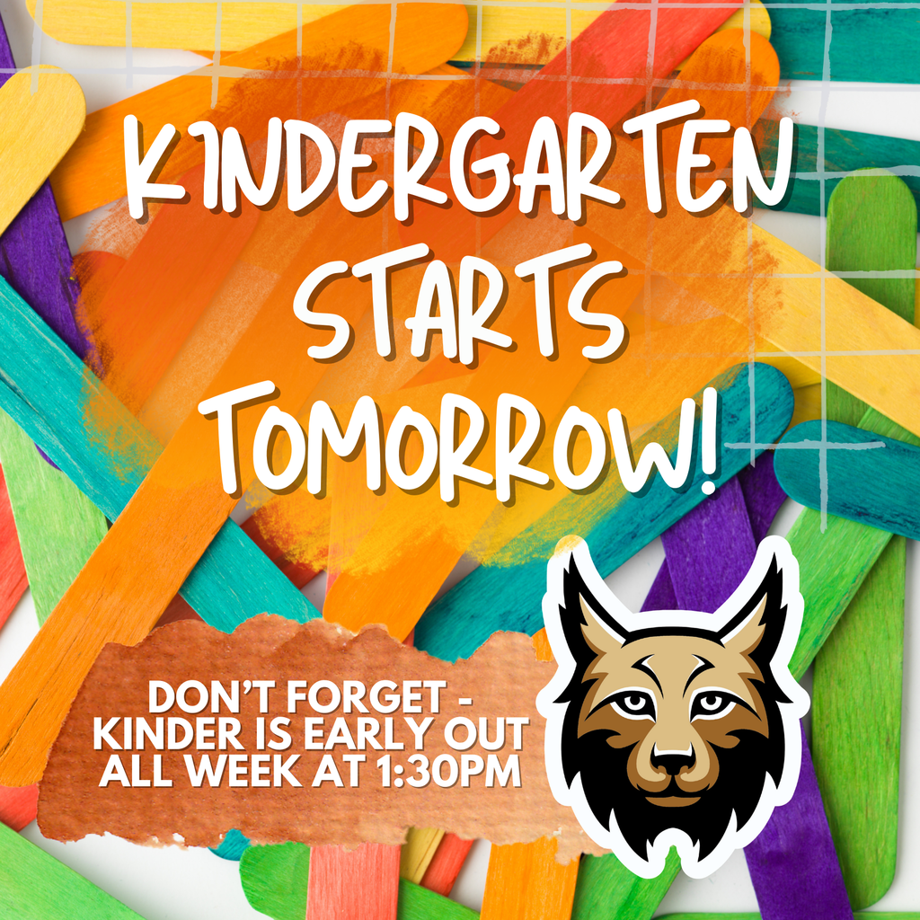 kinder starts tomorrow dont forget kinder is early out all week at 130pm
