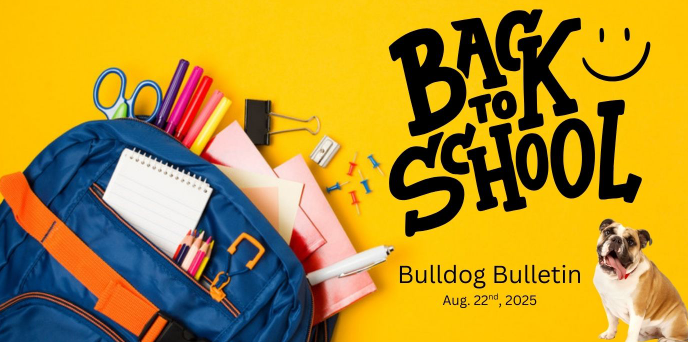 Back pack with school supplies and bulldog. Back to School Bulldog Bulletin. Aug. 22, 2025