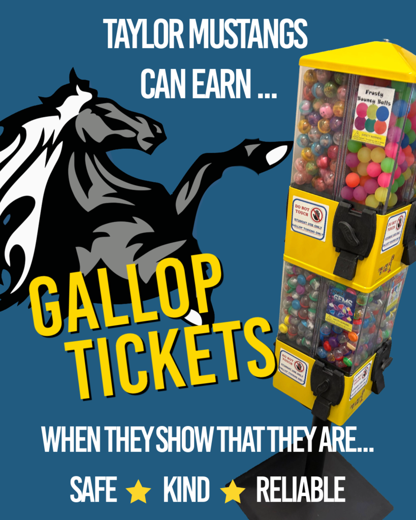 Image of Taylor Mustang pointing towards reward dispenser. Text, "Taylor Mustangs can earn GALLOP TICKETS when they show that they are safe, kind, and reliable."
