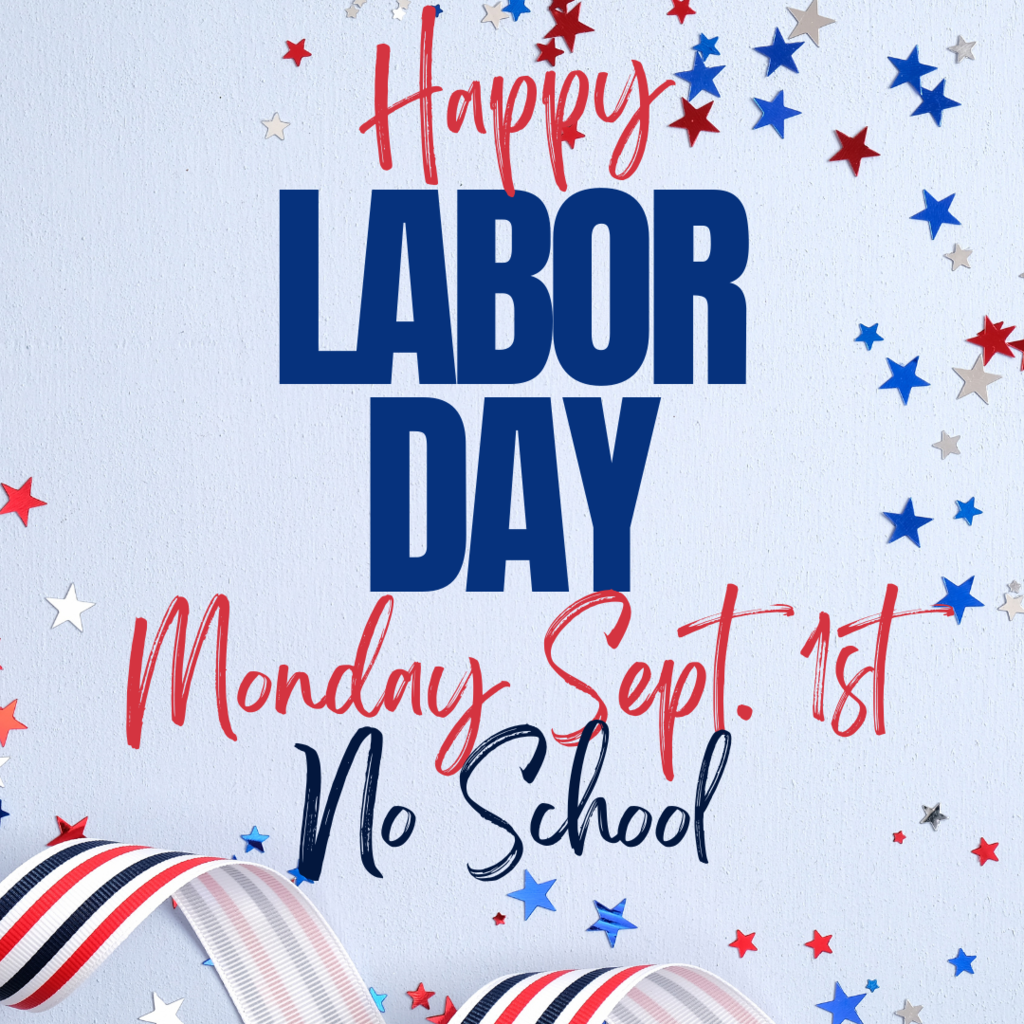 Happy Labor Day Monday Sept 1st No School