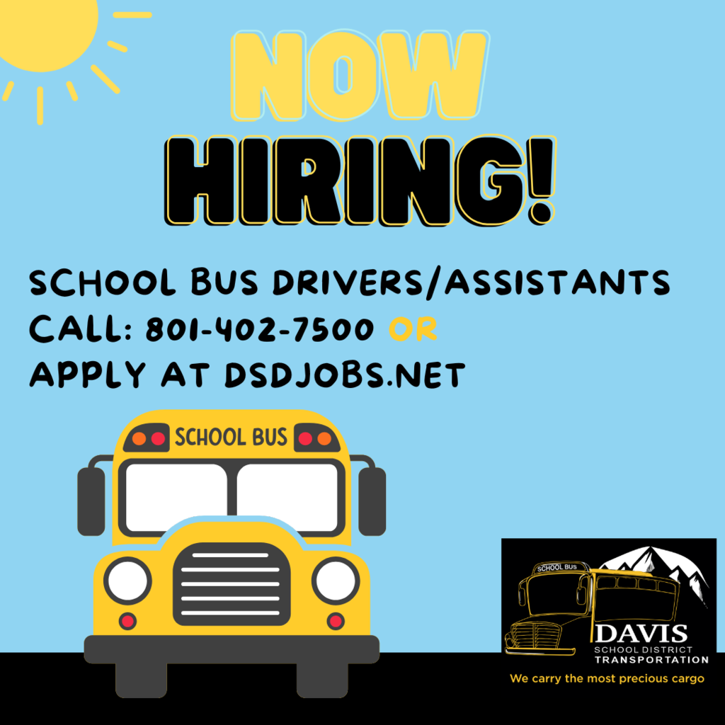NOW HIRING SCHOOL BUS DRIVERS/ASSISTANTS 801-402-7500 OR APPLY AT DSDJOBS.NET