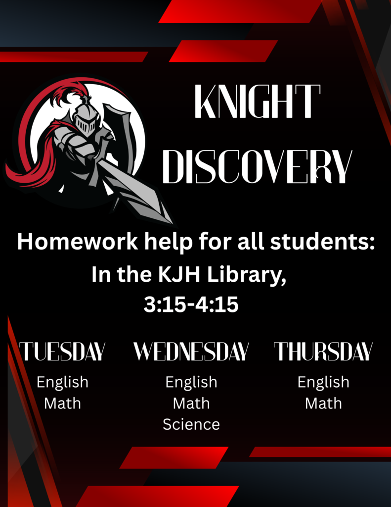 image of kjh knight logo a knight in armor holding a shield pointing a sword. knight discovery homework help for all students: in the kjh library, 3:15 - 4:15 pm tuesday english math wednesday english math science, thursday english math