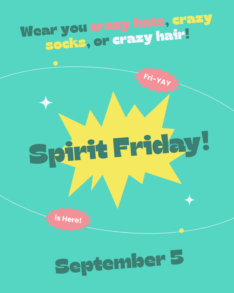 Wear your crazy hats, crazy socks, or crazy hair! Fri-yay is here! Spirit Friday! September 5.