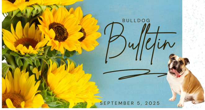Bulldog Bulletin September 5, 2025 picture of sunflowers and a dog
