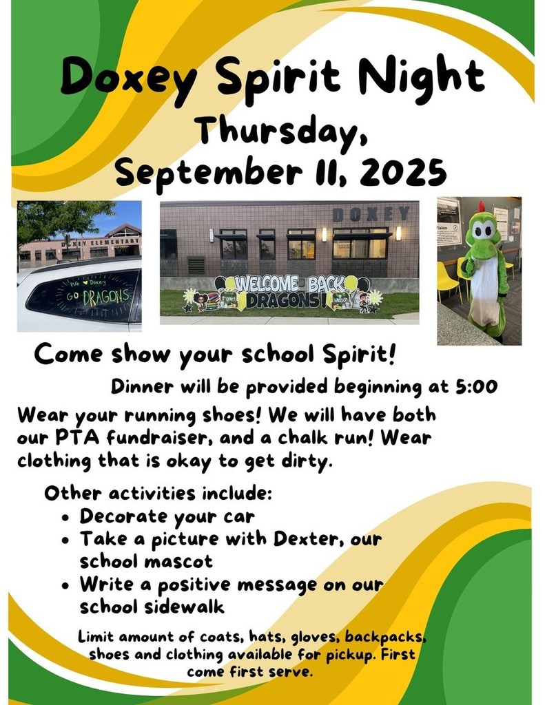 A flyer for **Doxey Spirit Night** on Thursday, September 11, 2025. The background has yellow and green wavy stripes.  The top of the flyer has the title: "**Doxey Spirit Night** Thursday, September 11, 2025."  Below the title are three images: * **Left photo:** A car with "Go Dragons!" and a small drawing on the back windshield, parked outside Doxey Elementary. * **Center photo:** The front entrance of Doxey Elementary with a "Welcome Back Dragons!" sign. * **Right photo:** The Doxey school mascot, a green dragon named **Dexter**, standing indoors with a chair.  The text on the flyer reads: * "Come show your school Spirit!" * "Dinner will be provided beginning at 5:00" * "Wear your running shoes! We will have both our PTA fundraiser, and a chalk run! Wear clothing that is okay to get dirty." * "Other activities include:"     * "Decorate your car"     * "Take a picture with Dexter, our school mascot"     * "Write a positive message on our school sidewalk" * "Limit amount of coats, hats, gloves, backpacks, shoes and clothing available for pickup. First come first serve."