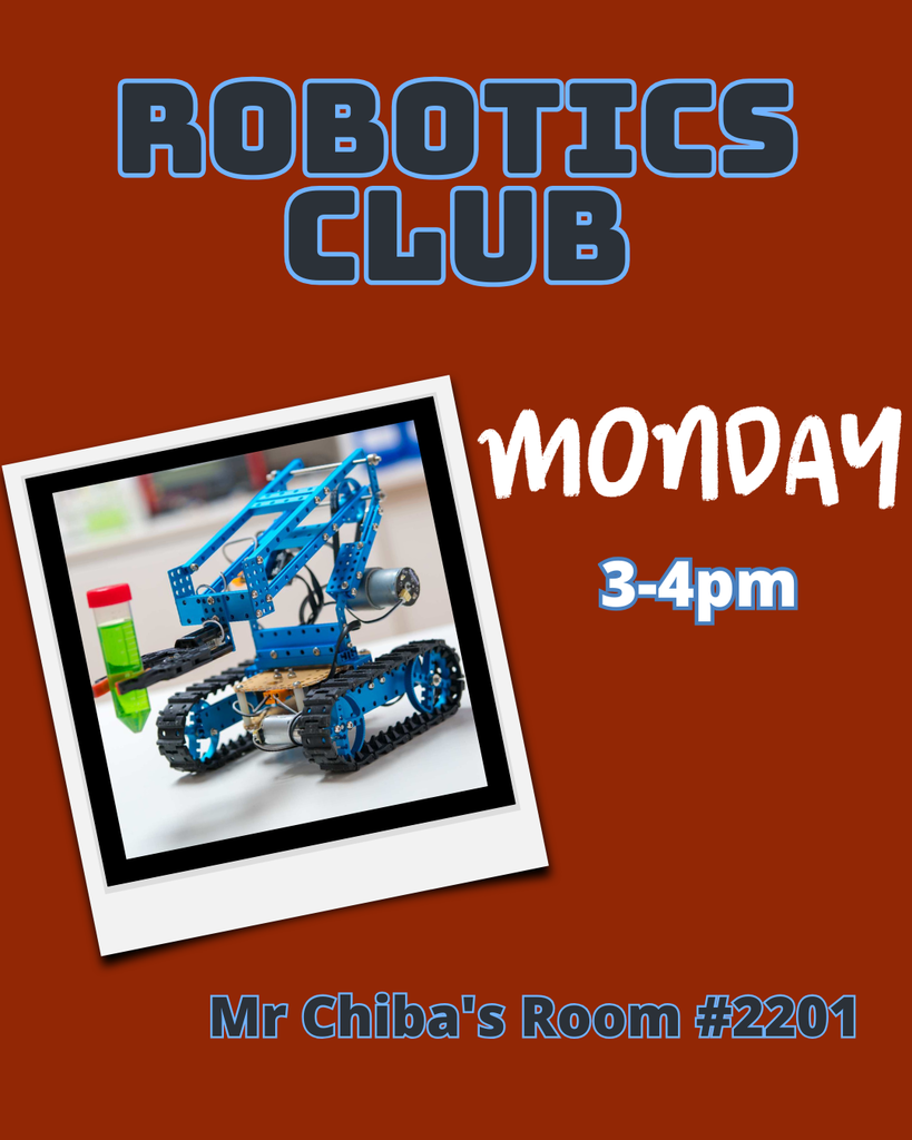 robotics club mondays 3-4pm in room 2201