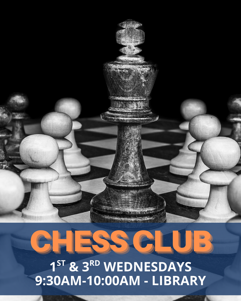 chess club 1st and 3rd wednesdays 9:30 to 10am in the library