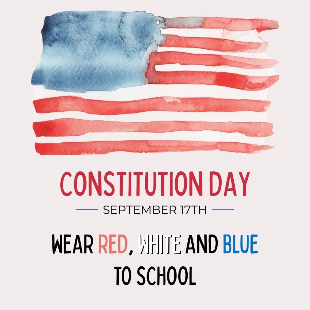 Constitution Day September 17th Wear red, white and blue to school