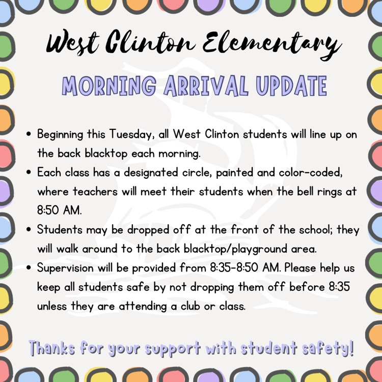 West Clinton Elementary Morning Arrival Update: Beginning Tuesday, all West Clinton students will one up on the back blacktop each morning.