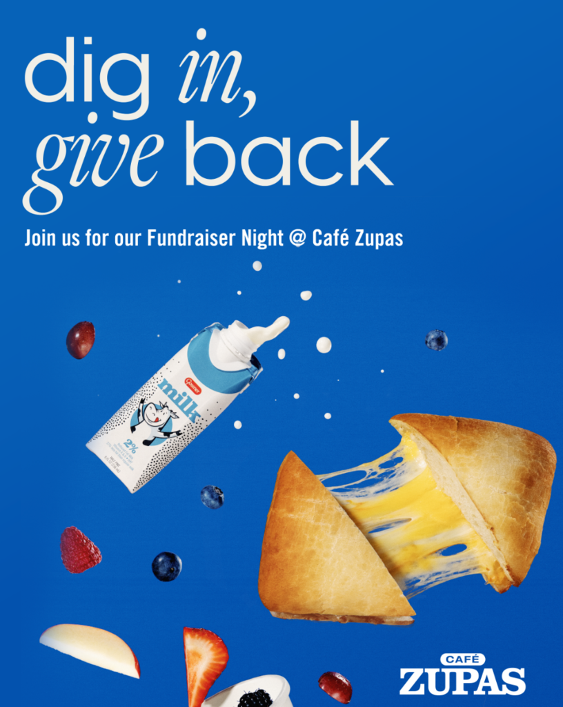 dig in, give back. Join us for our Fundraiser Night @ Cafe Zupas.