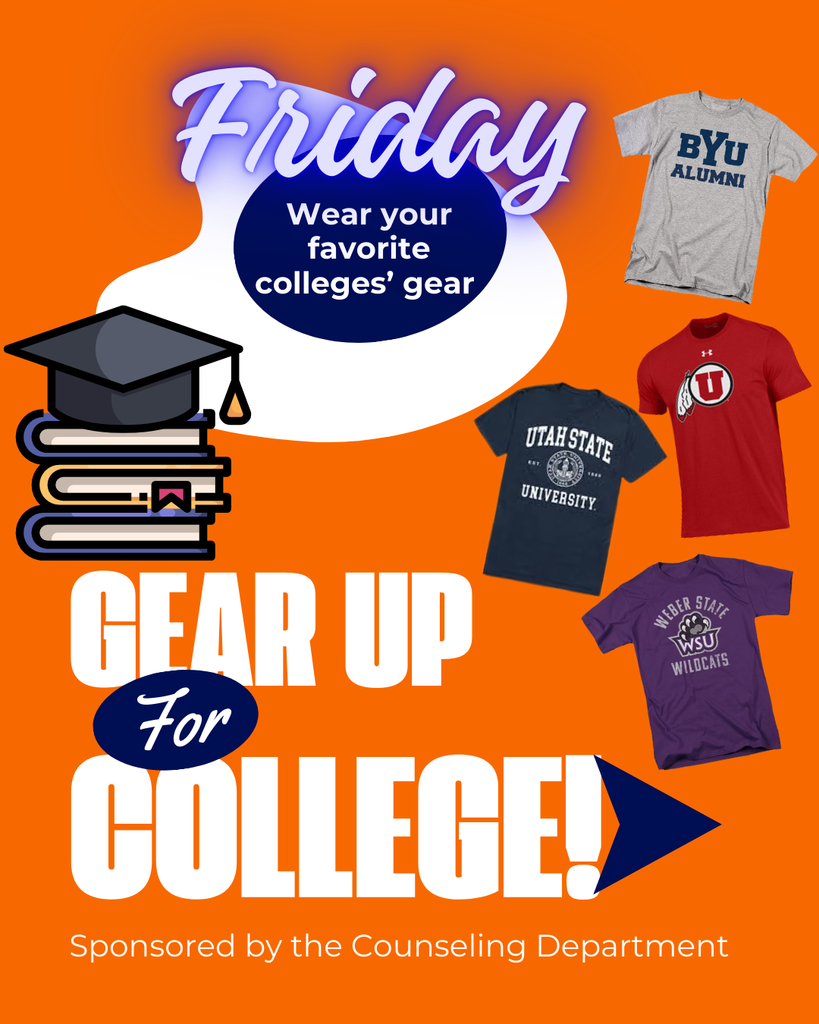 Friday wear your favorite colleges' gear. Gear up for College! Sponsored by the Counseling Department
