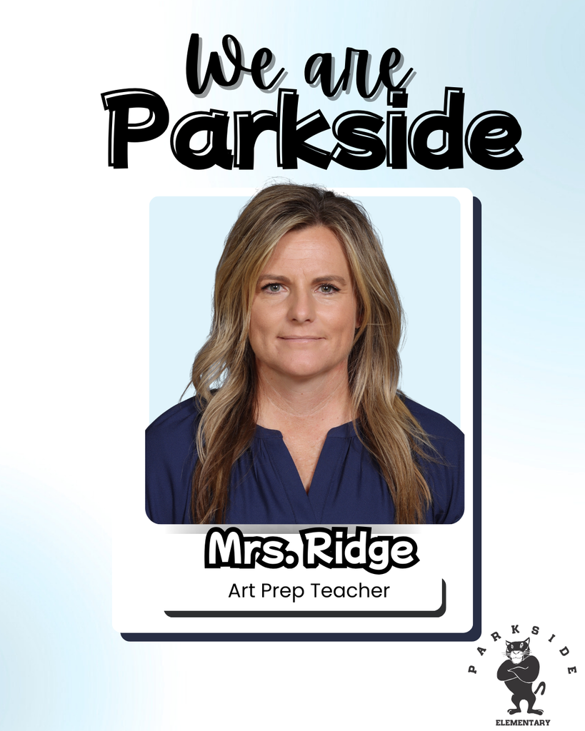 Staff picture We are Parkside Mrs. Ridge Art Prep Teacher