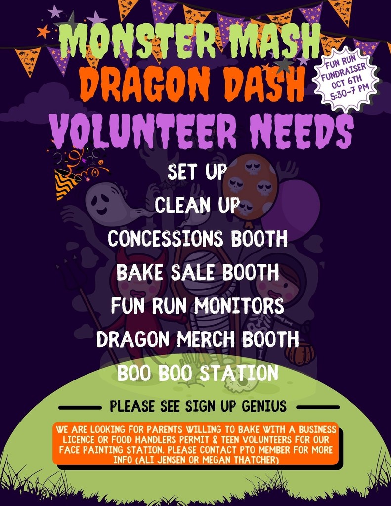 Monster Mash Volunteers Needed:: set up, clean up, comcessions, bake sale, fun run, dragon merch booth, boo boo station