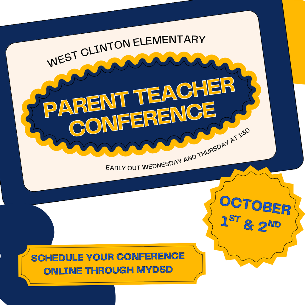 West Clinton Parent Teacher Conference. October 1st and 2nd. Schedule your conference online through myDSD. Early out on Wednesday and Thursday at 1:30 pm.