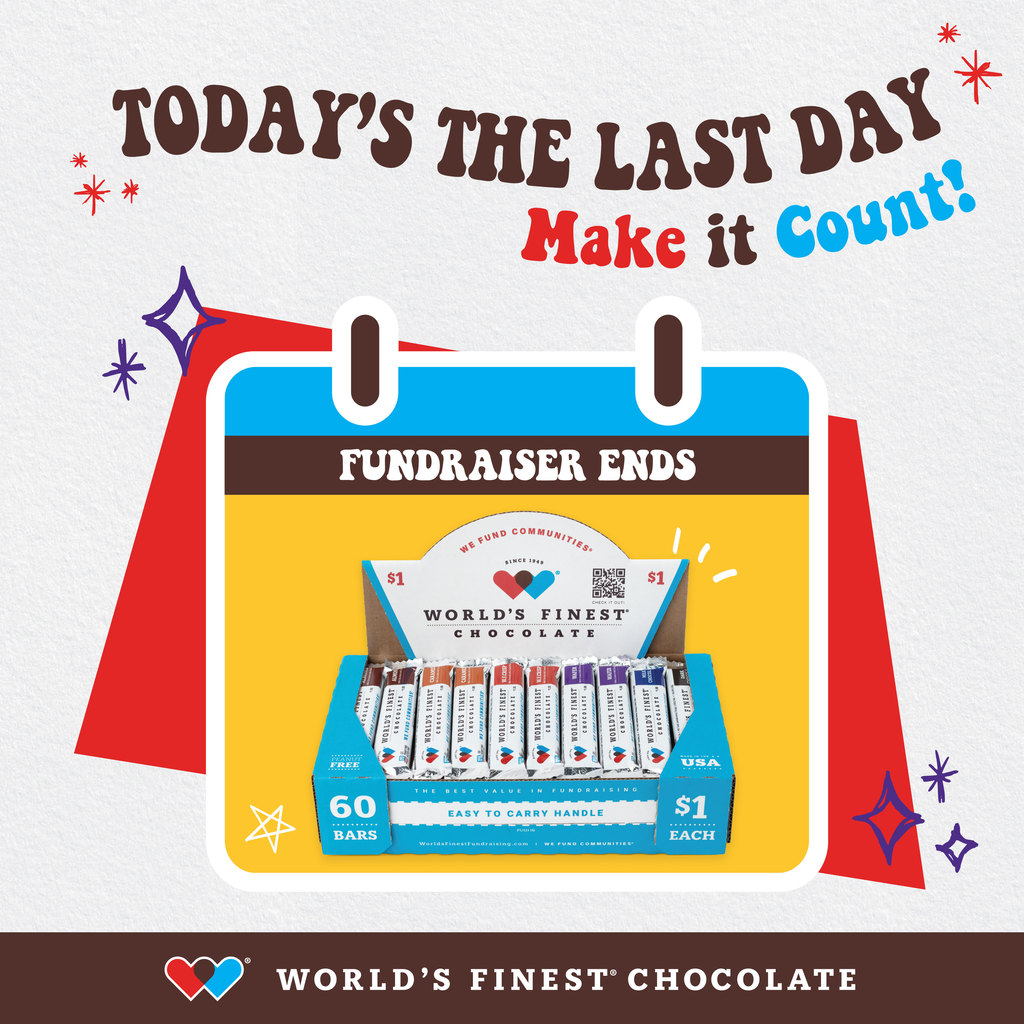 Today's the Last day. Make it Count! FUNDRAISER ENDS TOMORROW. World's Finest Chocolate.