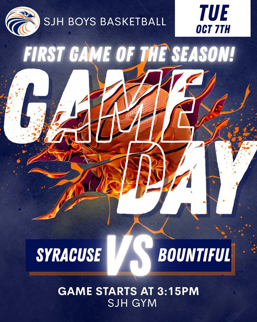 SJH Boy Basketball Tue Oct 7th. First game of the season! Game Day Syracuse VS Bountiful. Game starts at 3:15pm SJH gym