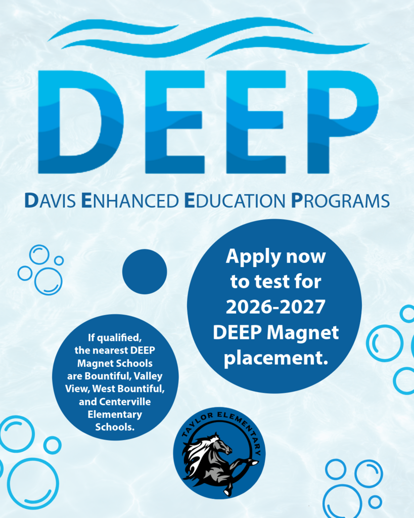 Water background. DEEP logo - Davis Enhanced Education Programs. Bubbles with the Taylor Elementary logo and text, "Apply now to test for 2026-2027 DEEP Magnet placement. If qualified, the nearest DEEP Magnet Schools are Bountiful, Valley View, West Bountiful, and Centerville Elementary Schools."