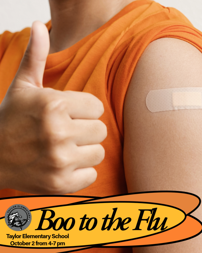 Image of a person with a thumbs up and a bandaid on their arm. Taylor Elementary logo with text on overlapping orangle ovals, "Boo to the Flu. Taylor Elementary School. October 2 from 4-7 pm."