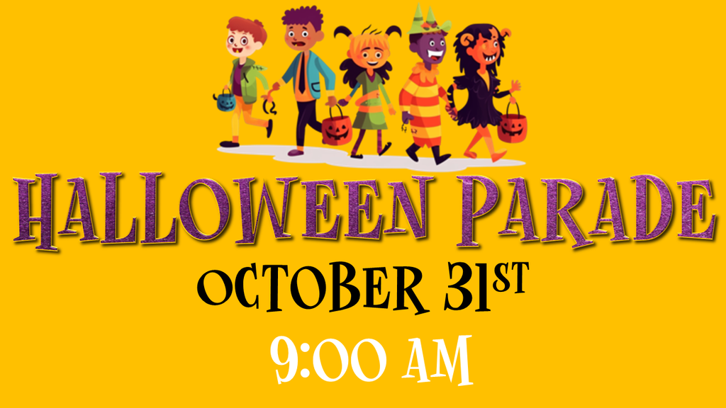 Halloween Parade October 31st 9:00 am