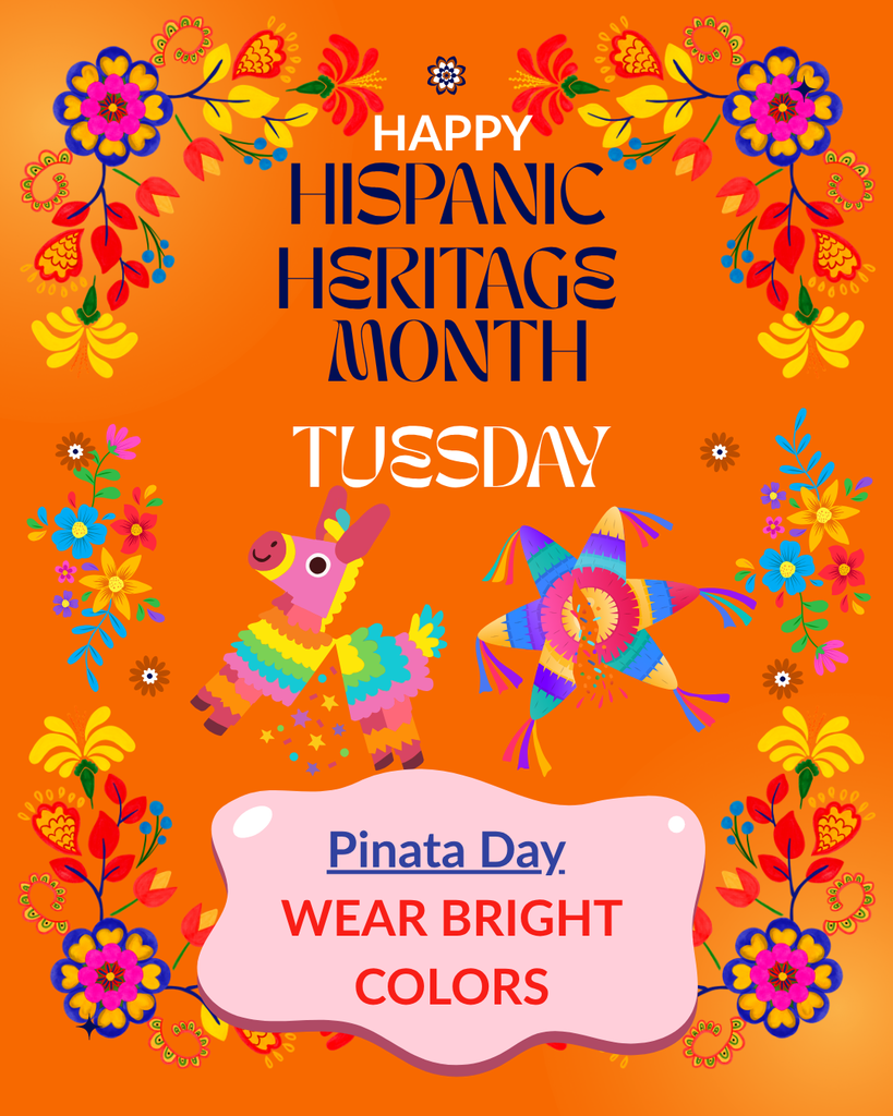 Happy Hispanic Heritage Month Tuesday. Pinata Day, wear bright colors.